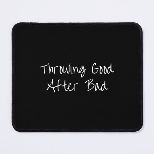 Item preview, Throwing Good After Bad designed and sold by SeeTrendShirts.