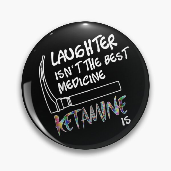 Item preview, Laughter isnt the Best Medicine Ketamine Is   designed and sold by KarikNickel.