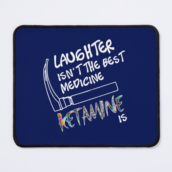 Item preview, Laughter isnt the Best Medicine Ketamine Is designed and sold by KarikNickel.