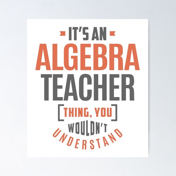 Item preview, Algebra Teacher designed and sold by cidolopez.