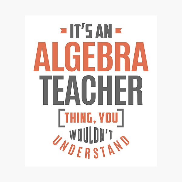 Item preview, Algebra Teacher designed and sold by cidolopez.