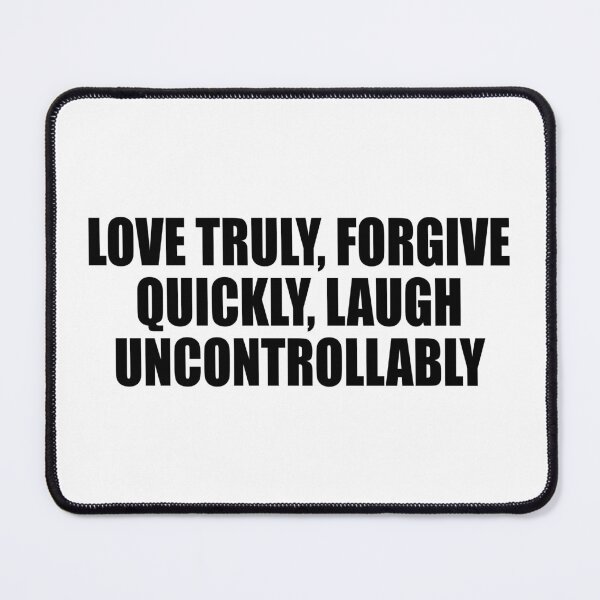Item preview, love truly, forgive quickly, laugh uncontrollably designed and sold by Colorfulandfun.