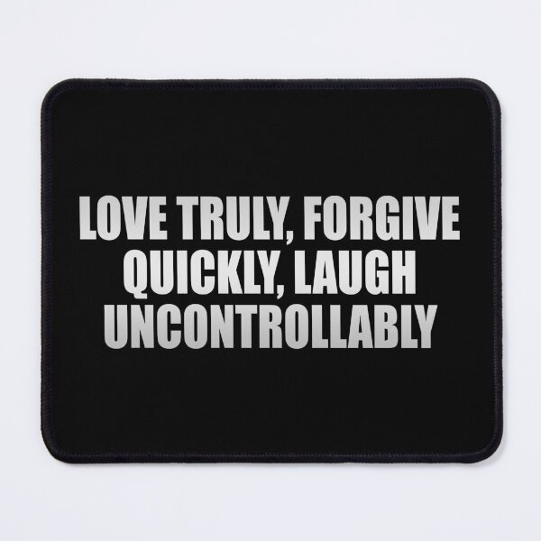 Item preview, Love truly, forgive quickly, laugh uncontrollably designed and sold by Colorfulandfun.
