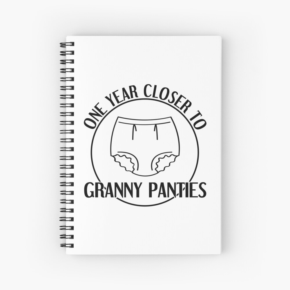 One Year Closer To Granny Panties - Funny Birthday Present | Journal