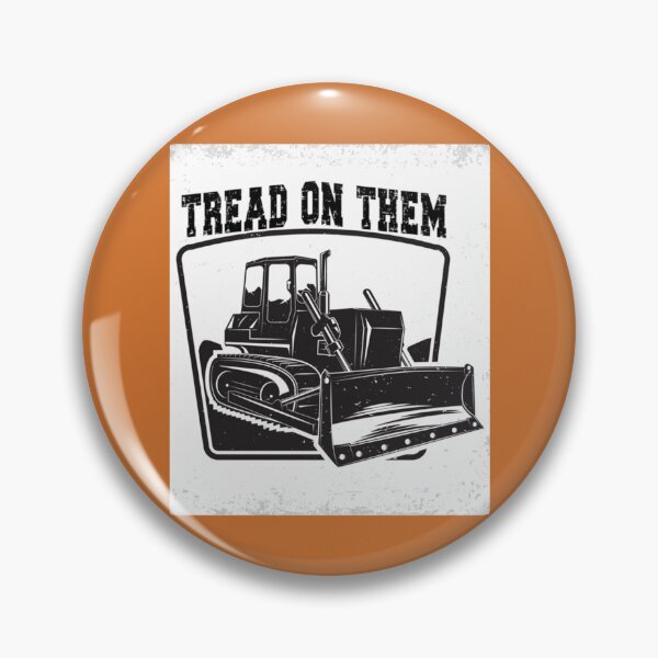 Item preview, KILLDOZER TREAD ON THEM       designed and sold by BonnieKling8.