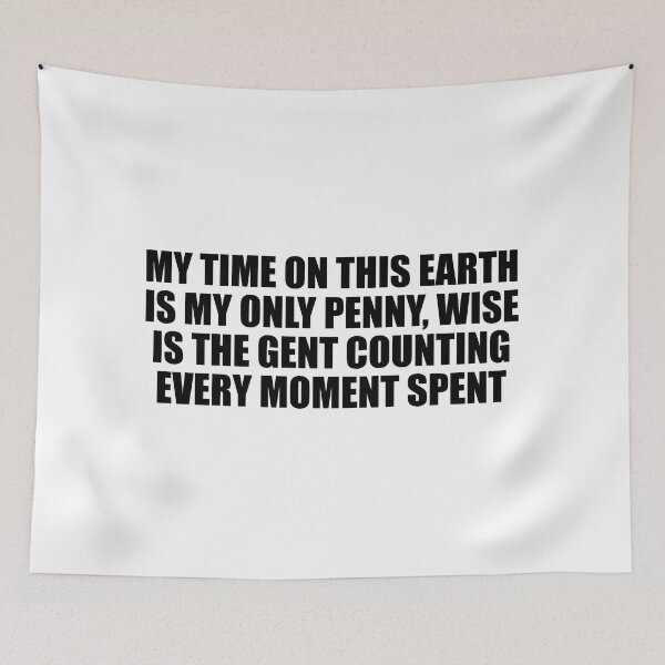 Item preview, My time on this earth is my only penny, wise is the gent counting every moment spent designed and sold by Colorfulandfun.