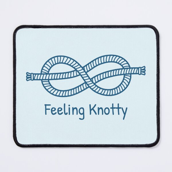 Item preview, Figure Of Eight Knot Feeling Knotty Funny designed and sold by SenkinGraphics.