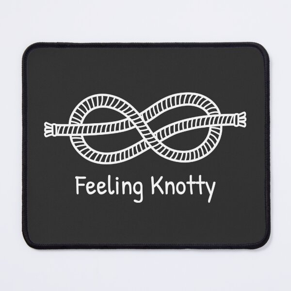 Item preview, Funny Figure Of Eight Knot Feeling Knotty designed and sold by SenkinGraphics.