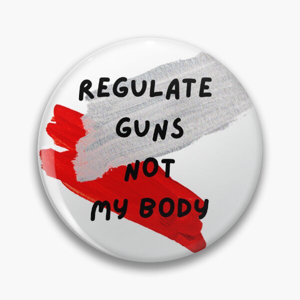 Item preview, Regulate Guns Not My Body designed and sold by CreeDesigns723.