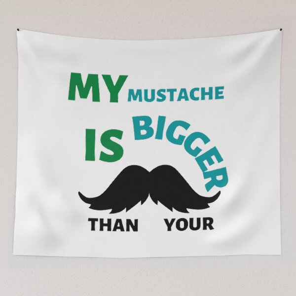 Item preview, My mustache is bigger than your designed and sold by Hammy97.