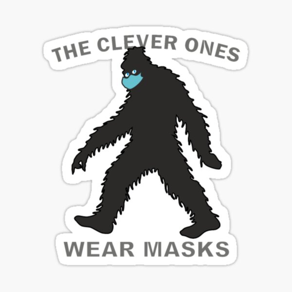 "bigfoot the clever ones wear masks fun health" Sticker for Sale by