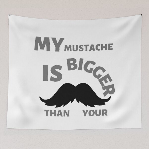 Item preview, My mustache is bigger than your designed and sold by Hammy97.