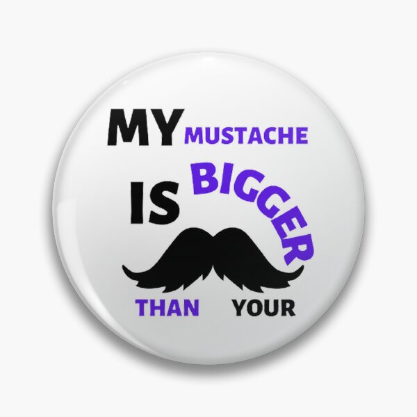 Item preview, My mustache is bigger than your designed and sold by Hammy97.
