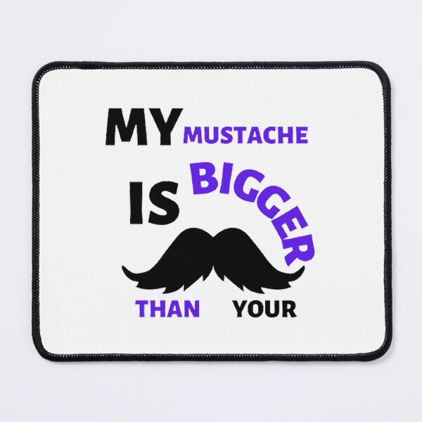 Item preview, My mustache is bigger than your designed and sold by Hammy97.