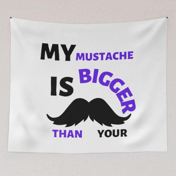 Item preview, My mustache is bigger than your designed and sold by Hammy97.