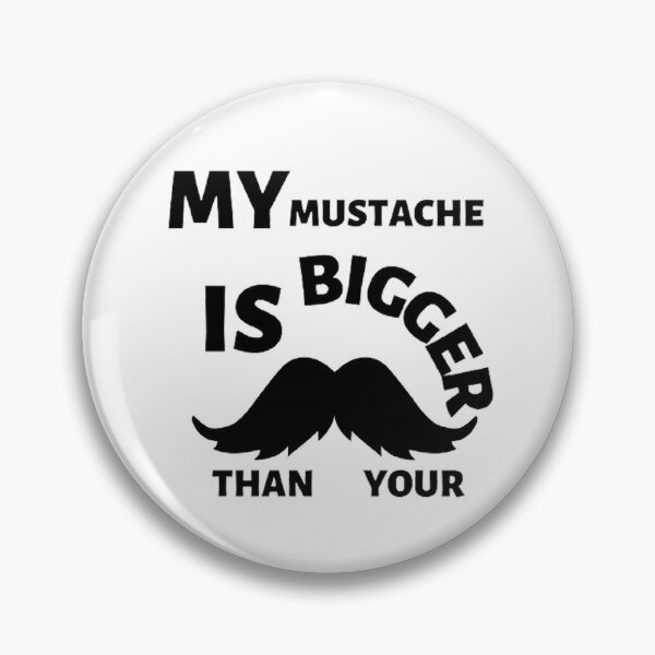 Item preview, My mustache is bigger than your designed and sold by Hammy97.