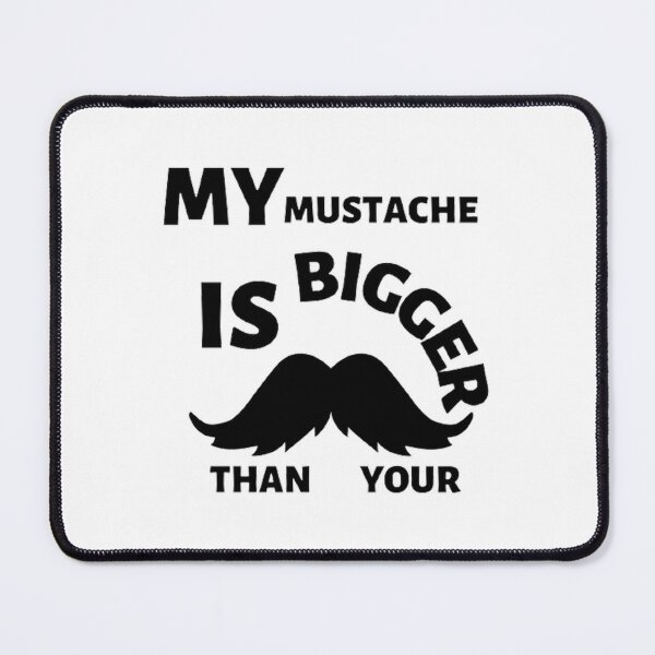 Item preview, My mustache is bigger than your designed and sold by Hammy97.