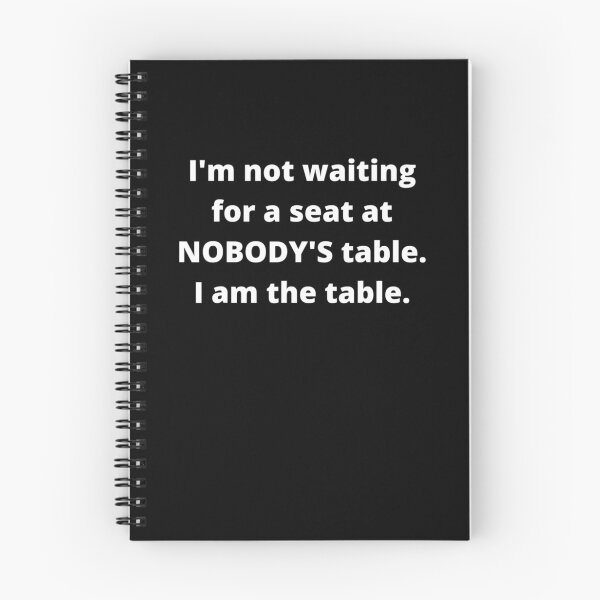 Item preview, I'm not waiting for a seat at nobody's table, I am the table  designed and sold by edensmr.
