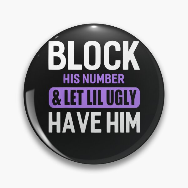 Item preview, Block His Number & Let Lil Ugly Have Him Funny Break Up designed and sold by KaitlinxLewis.