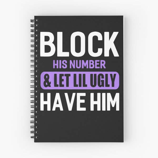 Item preview, Block His Number & Let Lil Ugly Have Him Funny Break Up designed and sold by KaitlinxLewis.