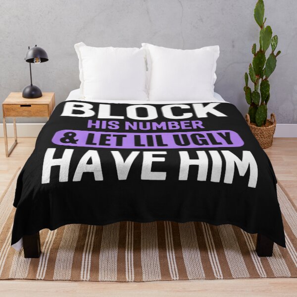 Item preview, Block His Number & Let Lil Ugly Have Him Funny Break Up designed and sold by KaitlinxLewis.