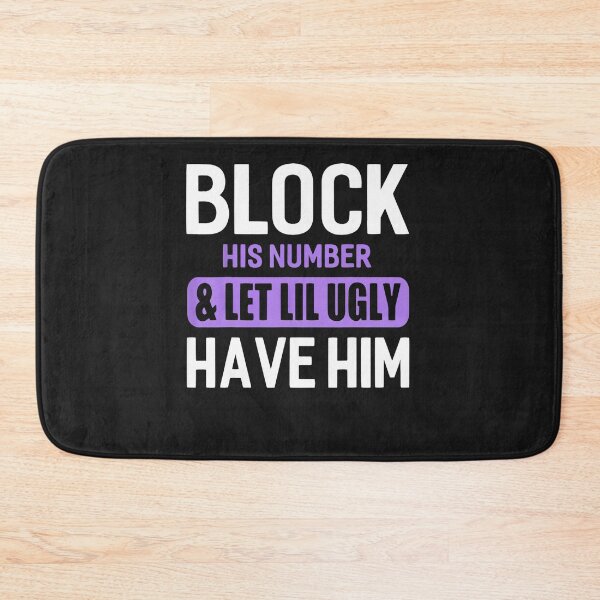 Item preview, Block His Number & Let Lil Ugly Have Him Funny Break Up designed and sold by KaitlinxLewis.