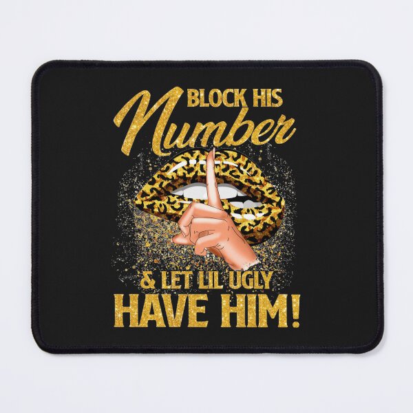 Item preview, Block His Number And Let Lil Ugly Have Him designed and sold by KaitlinxLewis.