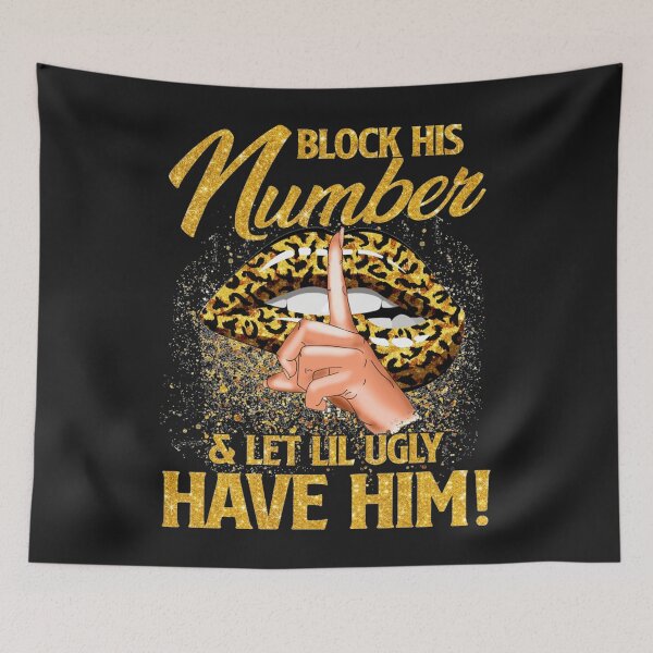 Item preview, Block His Number And Let Lil Ugly Have Him designed and sold by KaitlinxLewis.