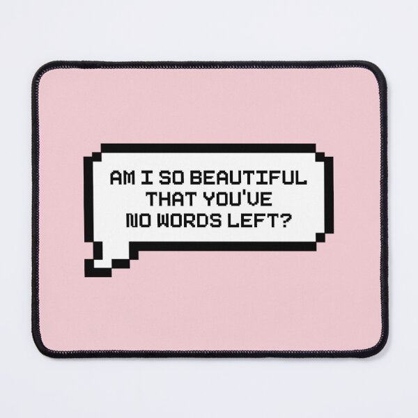 Item preview, Am I So Beautiful That You Have No Words Left? Video Game Quotes Pixelated Speech Bubble designed and sold by everything4eva.