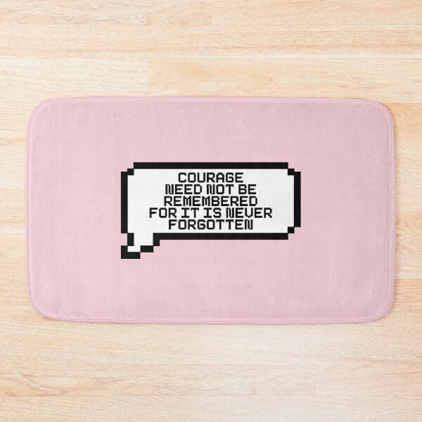 Item preview, Courage Need Not Be Remembered For It Is Never Forgotten Video Game Quotes Pixelated Speech Bubble designed and sold by everything4eva.