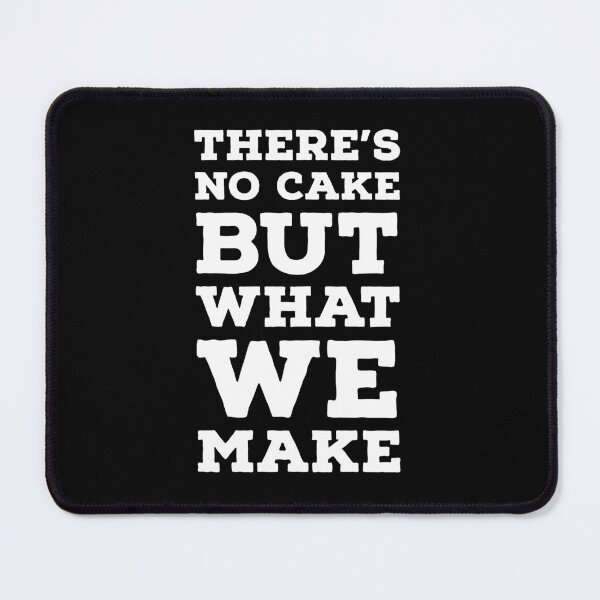 Item preview, There's no cake but what we make designed and sold by robpritchard.