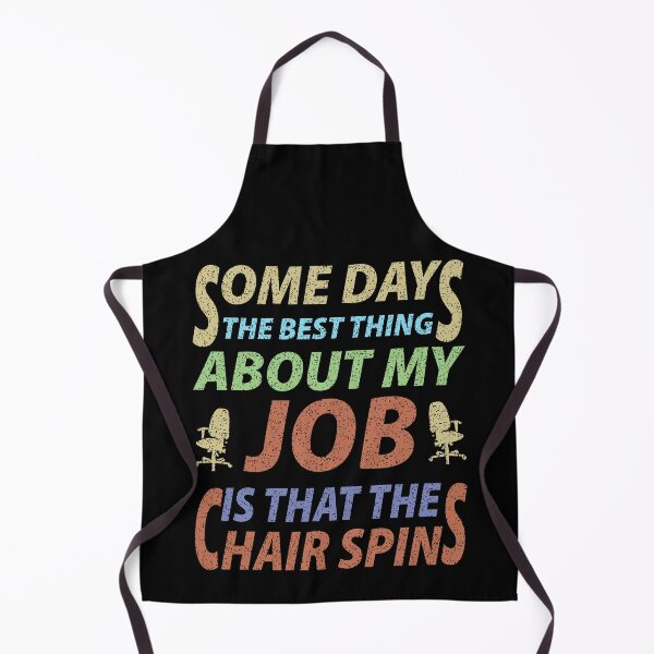 Item preview, Some Days The Best Thing About My Job Is That The Chair Spins - Funny designed and sold by Demna-S.