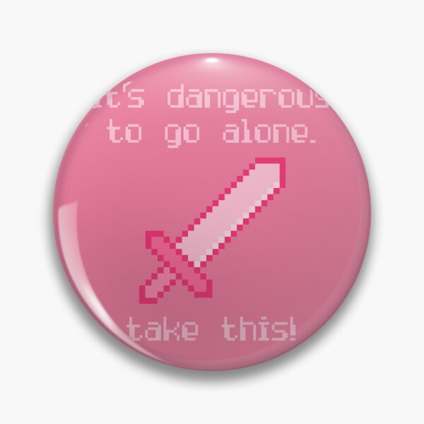 Item preview, Its Dangerous To Go Alone Take This Video Game Quotes Pixelated Sword Pink designed and sold by everything4eva.