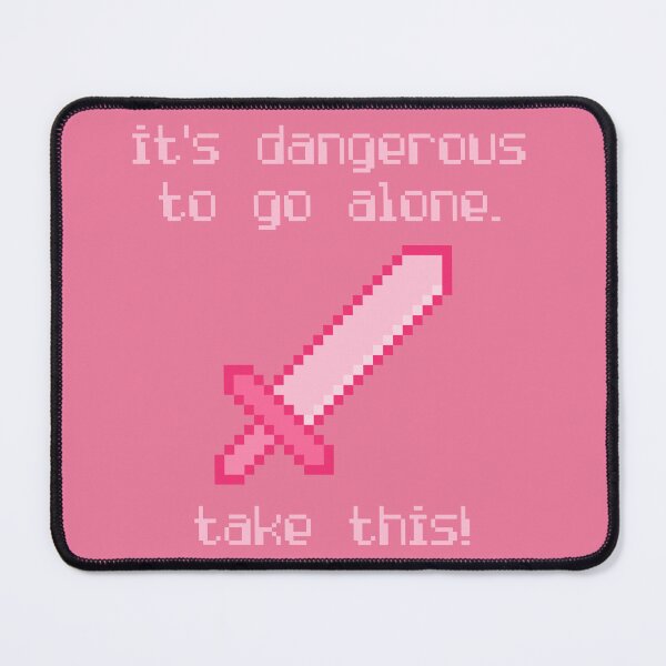 Item preview, Its Dangerous To Go Alone Take This Video Game Quotes Pixelated Sword Pink designed and sold by everything4eva.