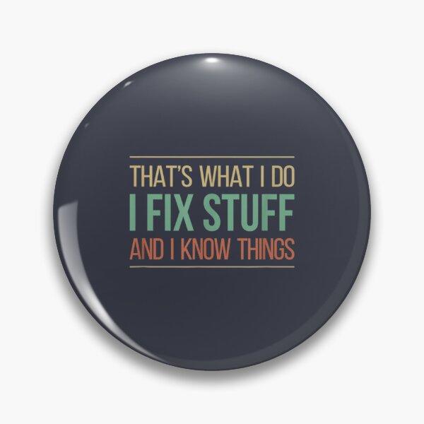 Item preview, That_amp_s What I Do I Fix Stuff And I Know Things Funny Saying (2) designed and sold by PurpleZebraDs.