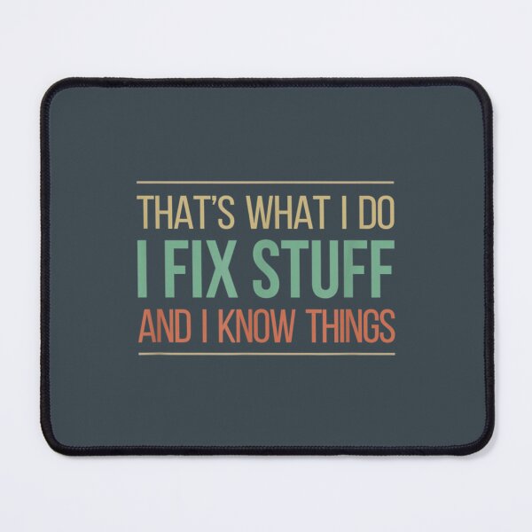 Item preview, That_amp_s What I Do I Fix Stuff And I Know Things Funny Saying (2) designed and sold by PurpleZebraDs.