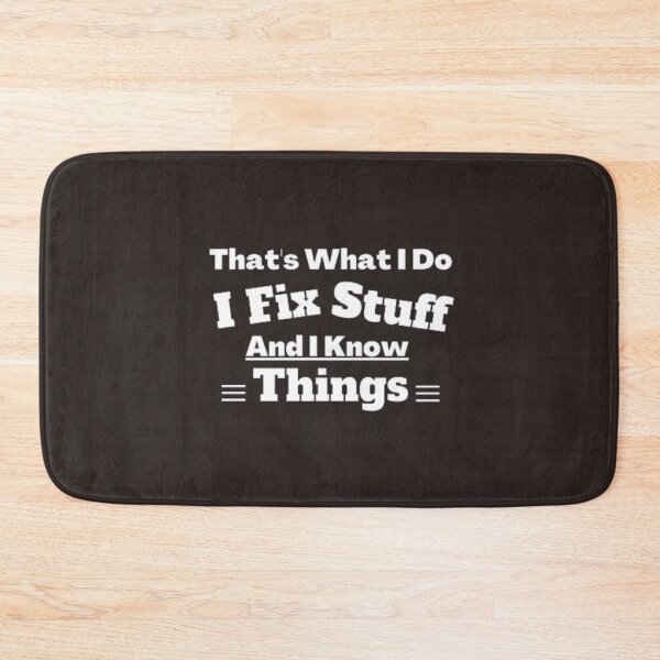 Item preview, That_s What I Do I Fix Stuff And I Know Things                                  designed and sold by PurpleZebraDs.