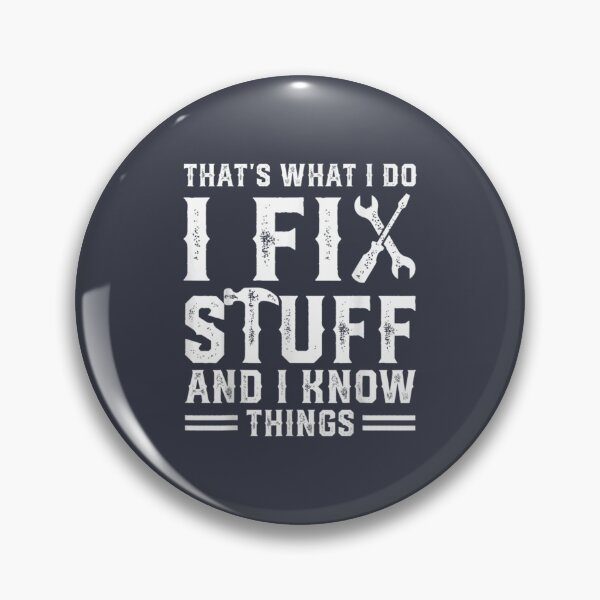 Item preview, That_amp_s What I Do I Fix Stuff And I Know Things Funny Saying designed and sold by PurpleZebraDs.