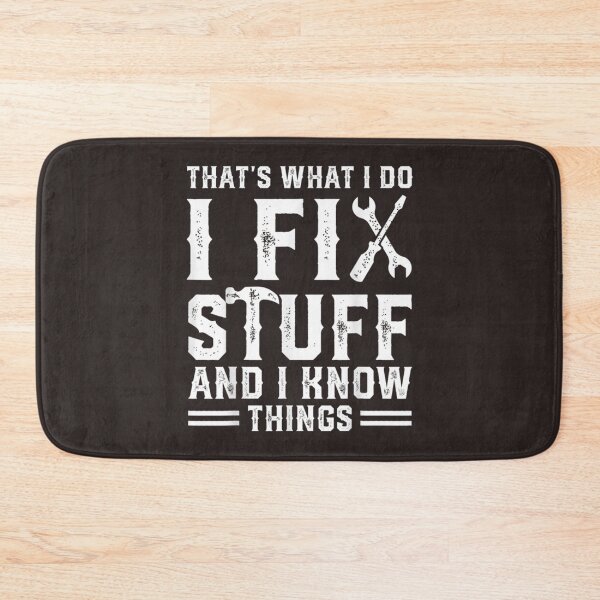 Item preview, That_amp_s What I Do I Fix Stuff And I Know Things Funny Saying designed and sold by PurpleZebraDs.