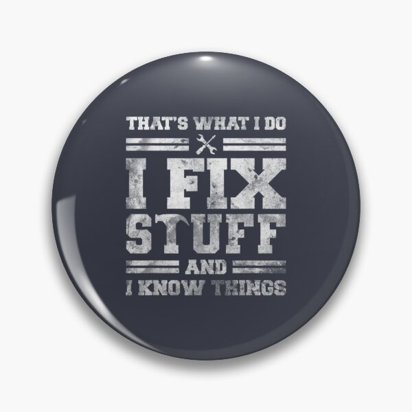 Item preview, That_amp_amp_s What I Do I Fix Stuff And I Know Things Funny Saying   (2) designed and sold by PurpleZebraDs.