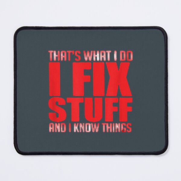 Item preview, That’s What I Do I Fix Stuff And I know Things designed and sold by PurpleZebraDs.