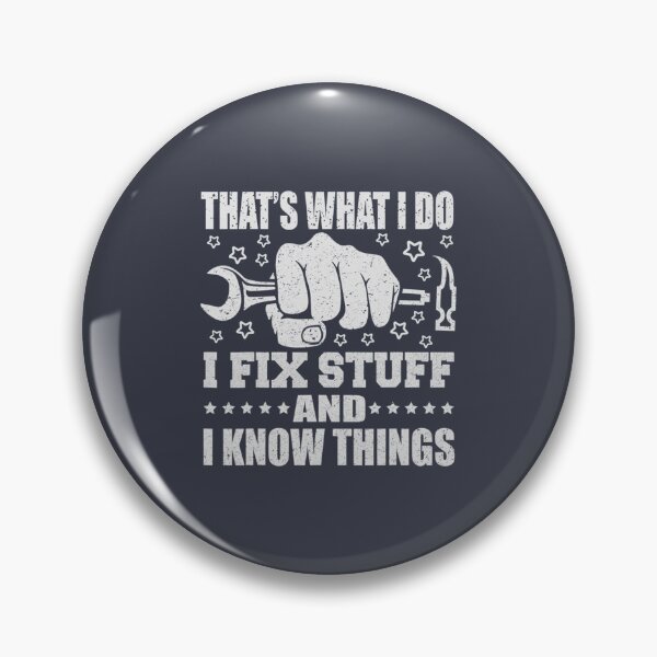 Item preview, That_s What I Do I Fix Stuff And I Know Things                       designed and sold by PurpleZebraDs.