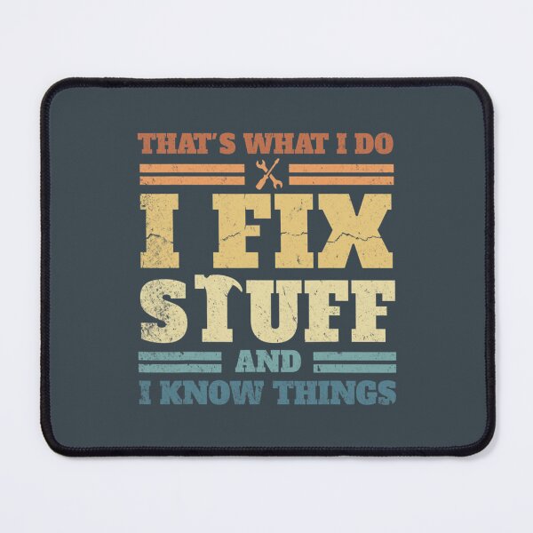 Item preview, That_s What I Do I Fix Stuff And I Know Things                             designed and sold by PurpleZebraDs.
