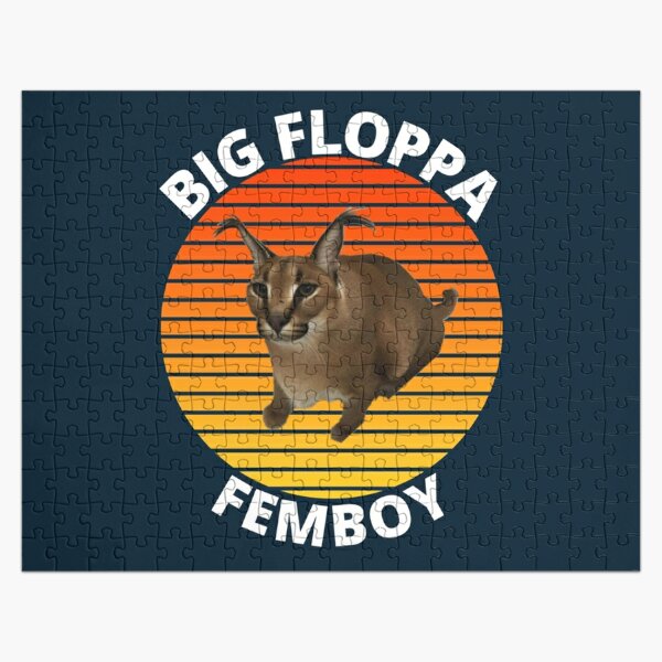 Big floppa - Literally how And why