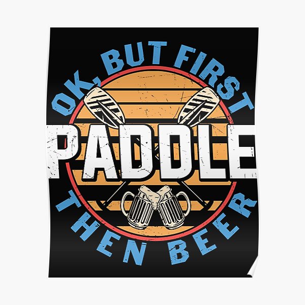Ok But First Paddle Then Beer 2022 Poster