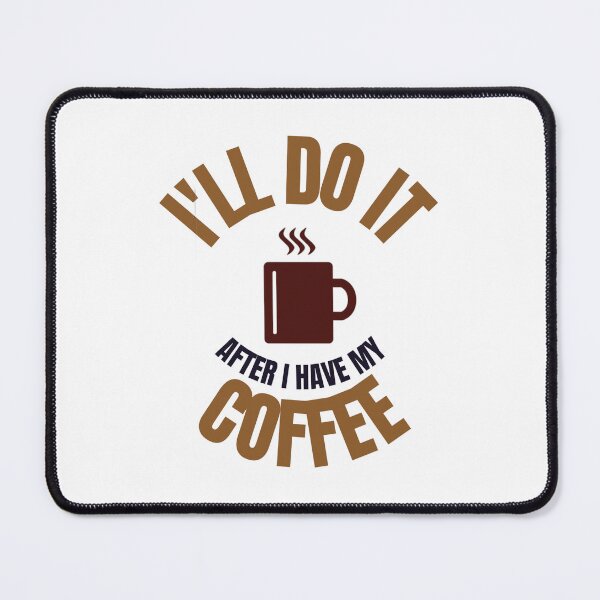 Item preview, I'll do it after I have my coffee - funny designed and sold by PellSilversmith.