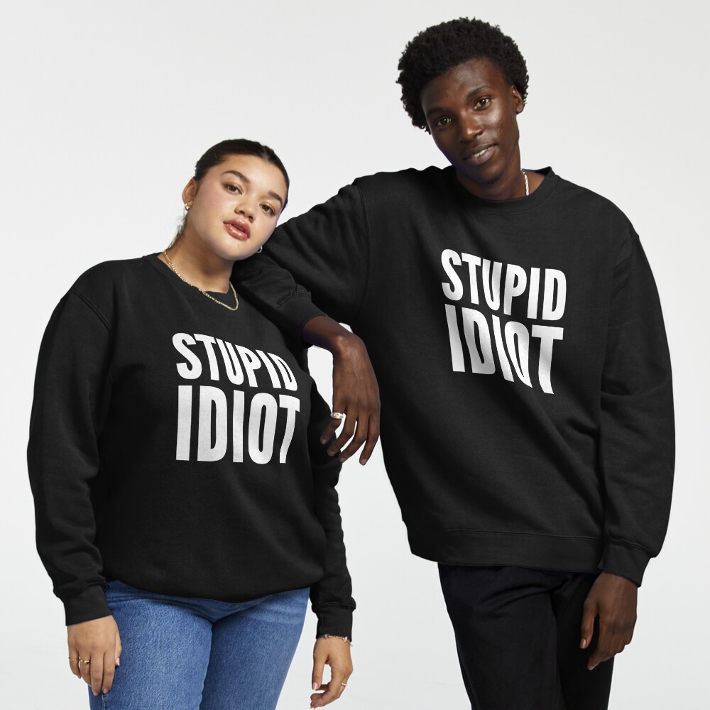 Stupid Idiot Pullover Hoodie for Sale by HandDrawnTees