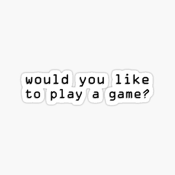 Item preview, Would you like to play a game? designed and sold by HandDrawnTees.
