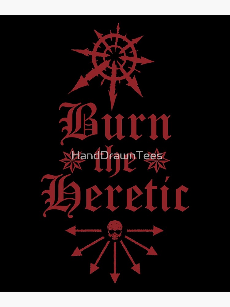 burn heretic burn heretic