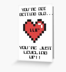 You're not getting old... You're just leveling up! Greeting Card